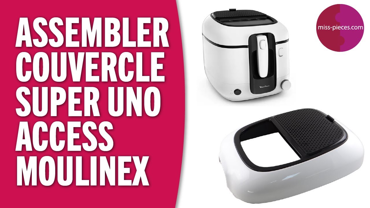 Comment assembler le couvercle d'une friteuse Super Uno Access Moulinex ?