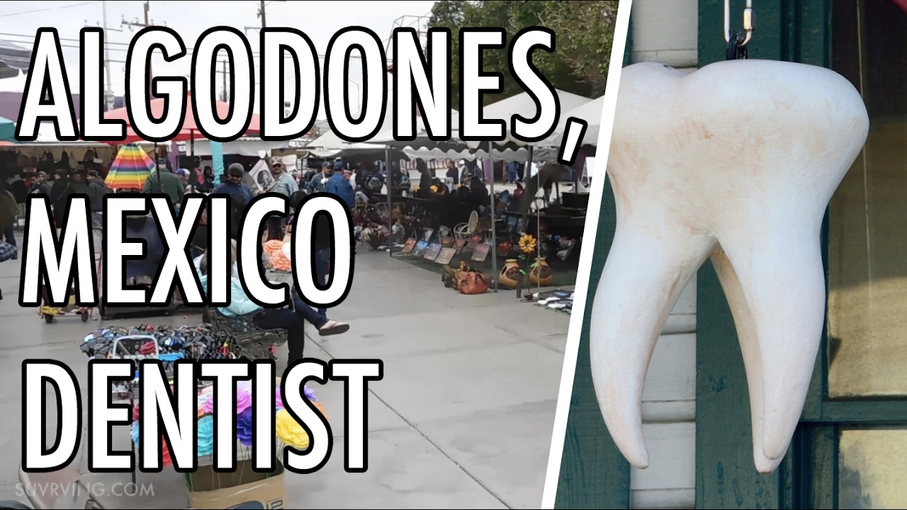 Going to the Dentist in Algodones, Mexico