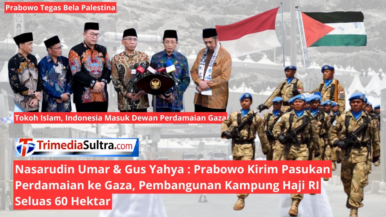 Prabowo Siap Kirim Pasukan Perdamaian ke Gaza & Bangun Kampung Haji RI di Makkah