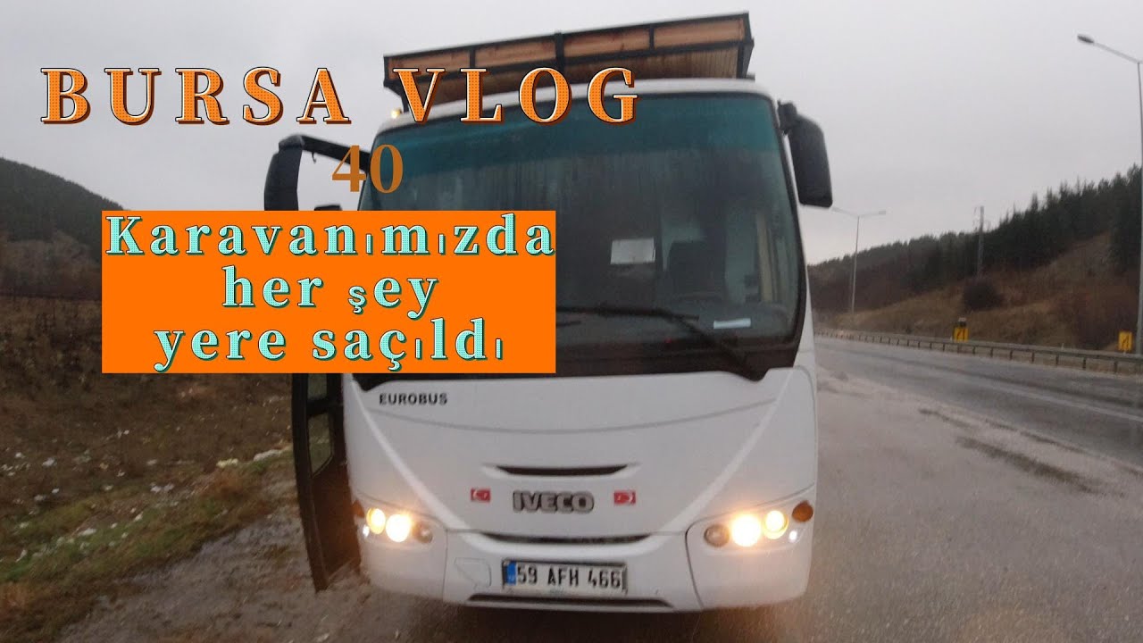 40 | KARAVANIMIZ DEVRİLECEKTİ !  BURSA'YI GEZİYORUZ | İVECO EUROBUS | CARAVAN DESİGN