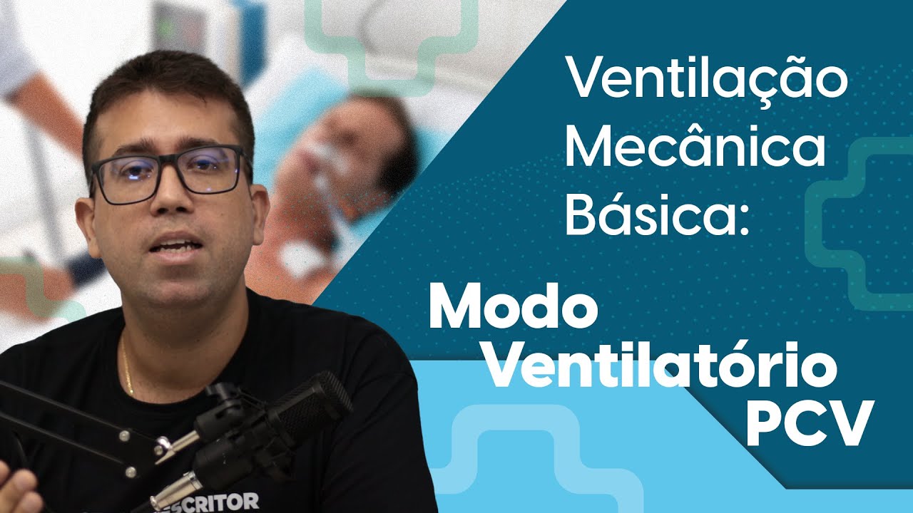 Ventilação Mecânica Básica - Modo Ventilatório PCV / Prof. Daniel Lago