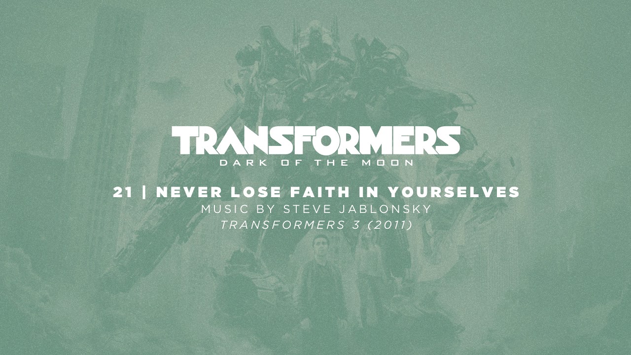 21 / Never Lose Faith in Yourselves / Transformers: Dark of the Moon