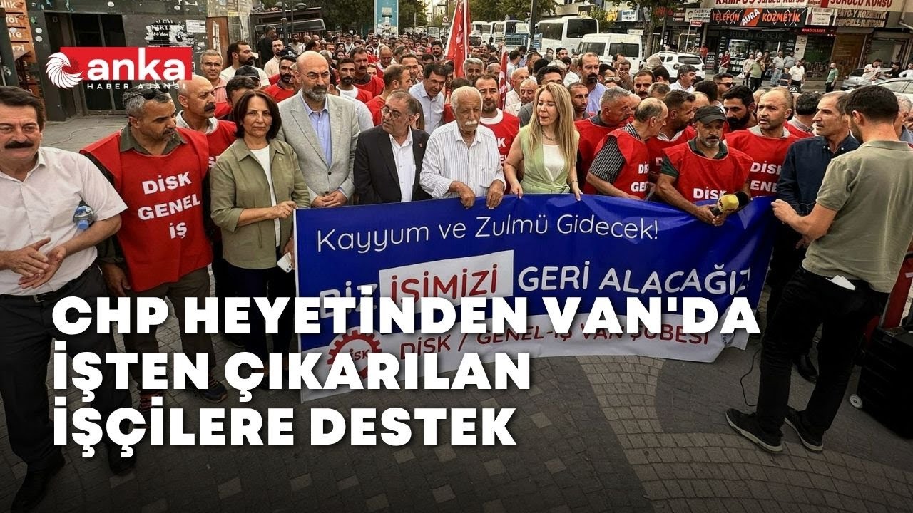 CHP heyetinden Van'da işten çıkarılan işçilere destek