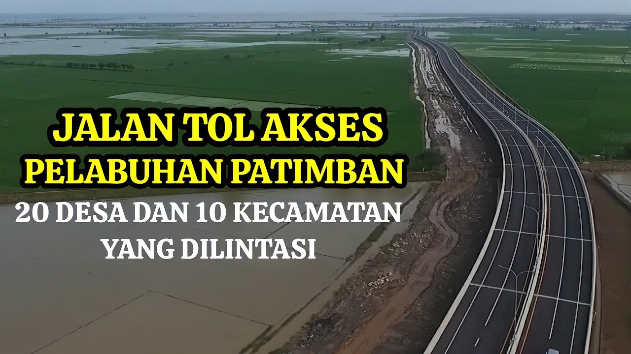 Inilah Daftar Desa Dan Kecamatan Yang Akan Dilintasi Tol Akses Pelabuhan Patimban Di Subang.Mantap!!