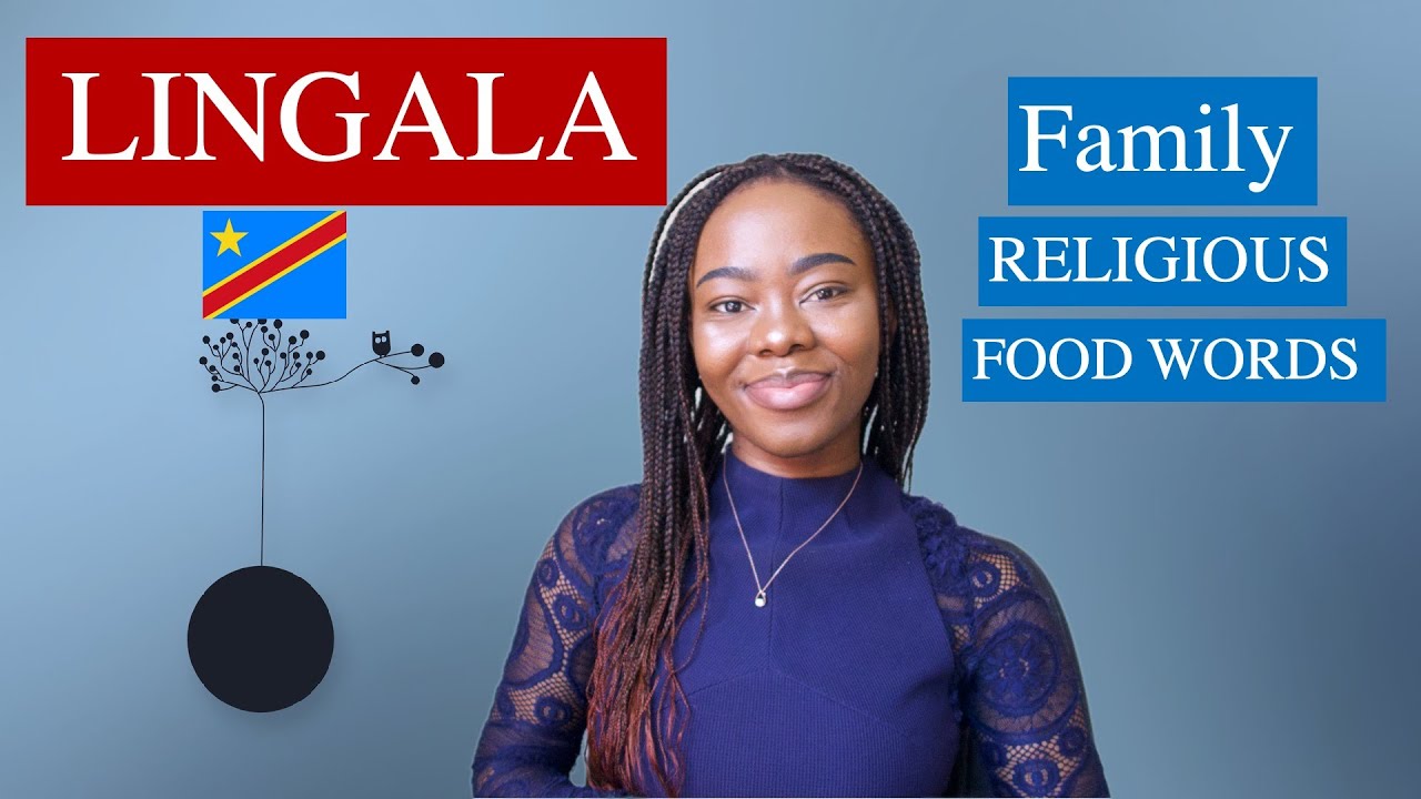Lingala family, food & religious words | Learn how to refer to your relatives in Lingala