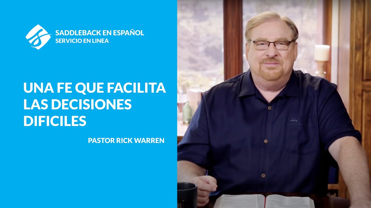 Una fe que hace que las decisiones difíciles sean más fáciles con Rick Warren