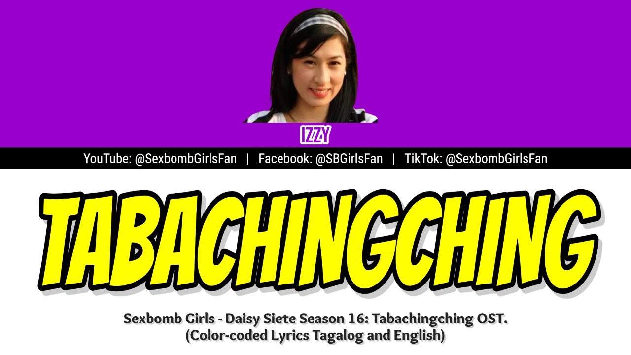 Sexbomb Izzy - Tabachingching [Color-coded Lyrics]