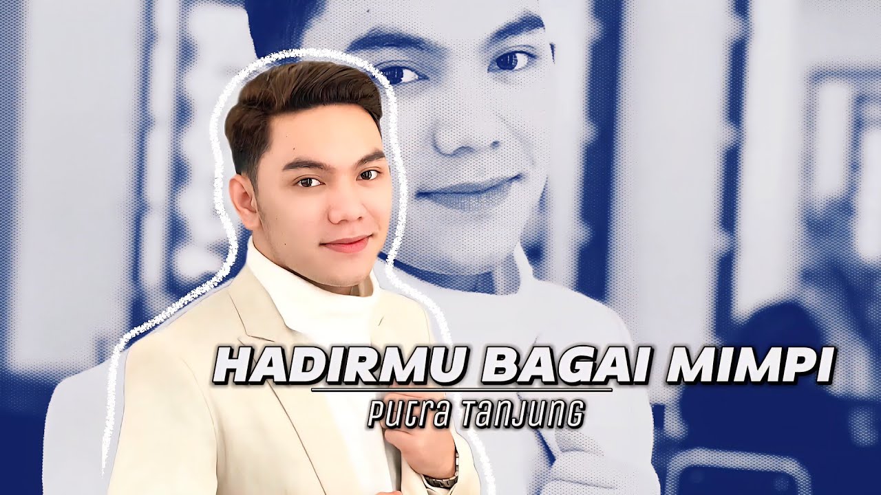 PUTRA TANJUNG - HADIRMU BAGAI MIMPI (Fauzi Bima)