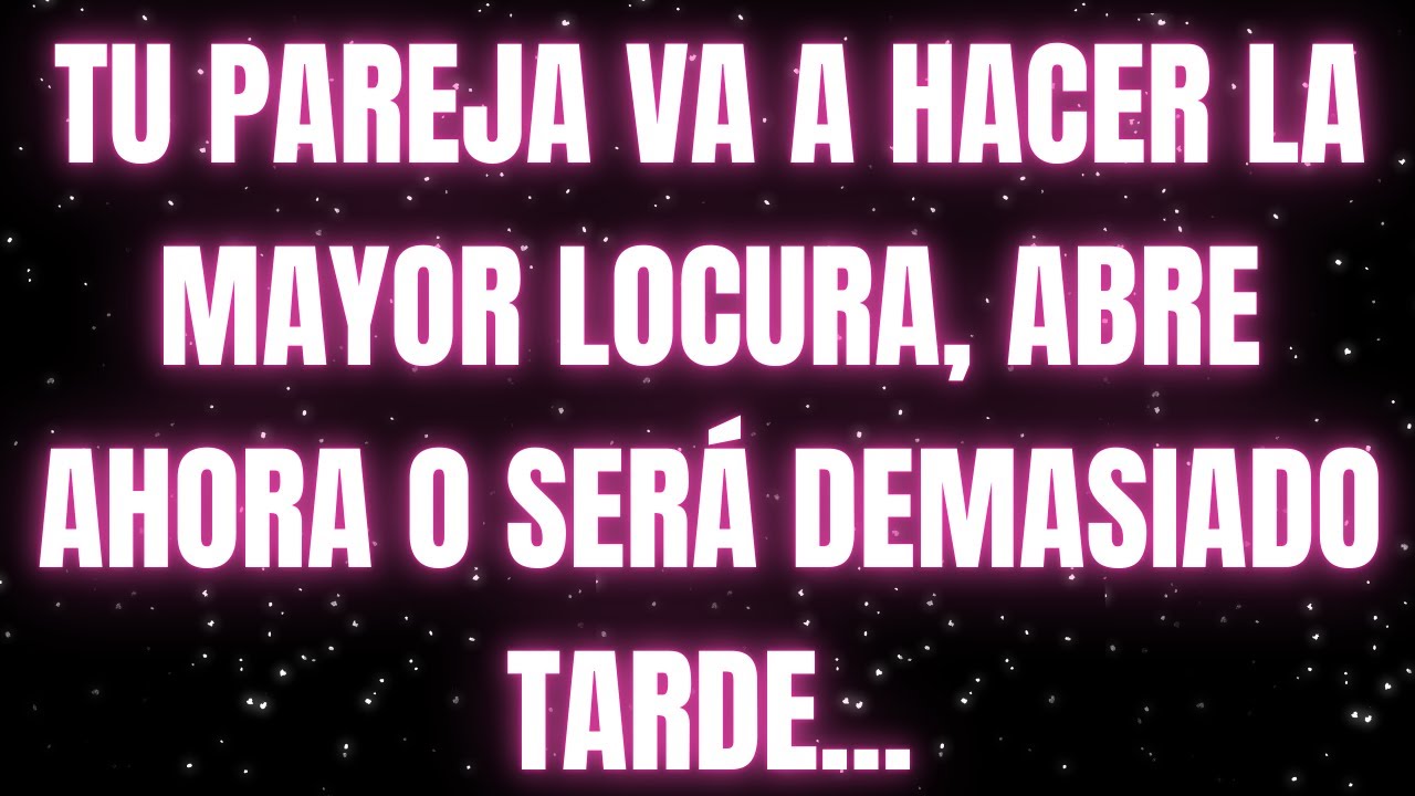 Los ángeles dicen que tu pareja VA A HACER LA MAYOR LOCURA (revelada).