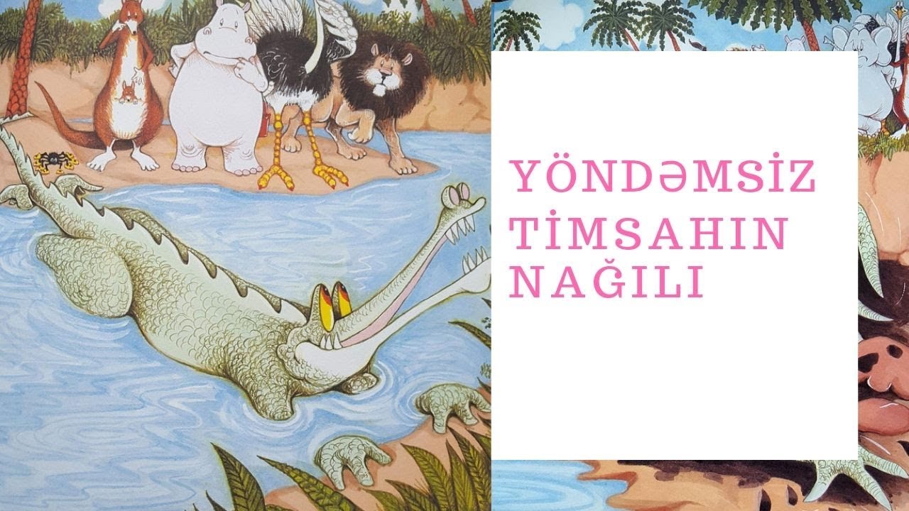 Yöndəmsiz timsahın nağılı - Uşaq nağılı