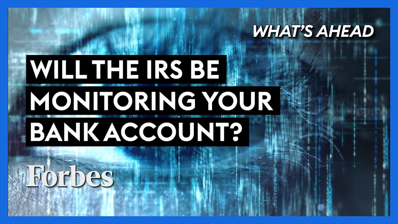 The IRS Wants To Monitor Your Bank Account: Watch Out! - Steve Forbes | What's Ahead | Forbes
