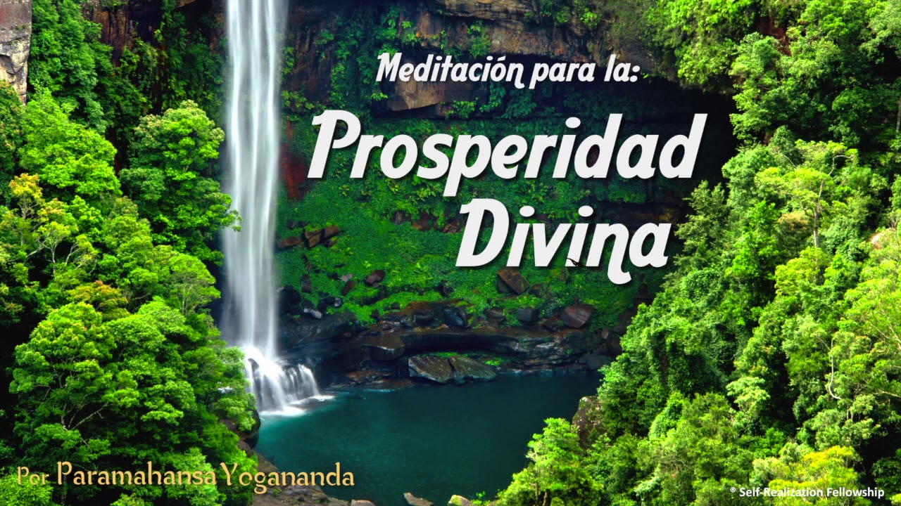 Meditaci&oacute;n guiada para la Prosperidad Divina - P. Yogananda