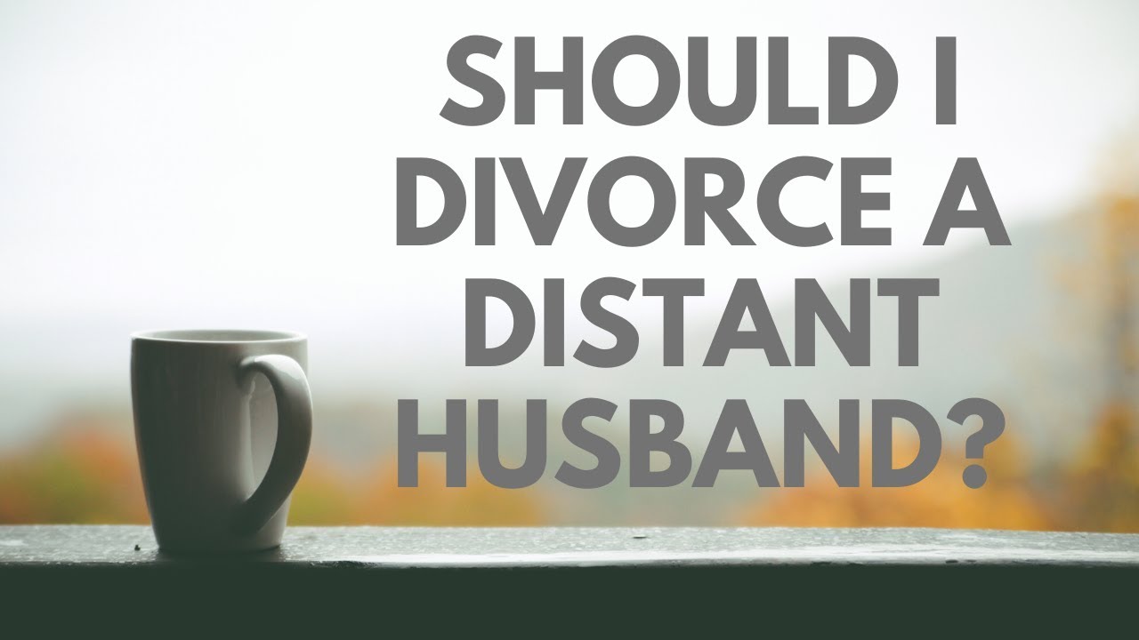 Should I DIVORCE a Distant Husband? - Your Questions, Honest Answers