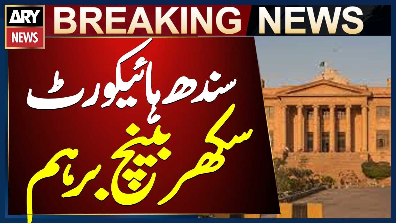 Sindh High Court Sukkur Bench Expresses Anger Over Chief Secretary&rsquo;s Absence