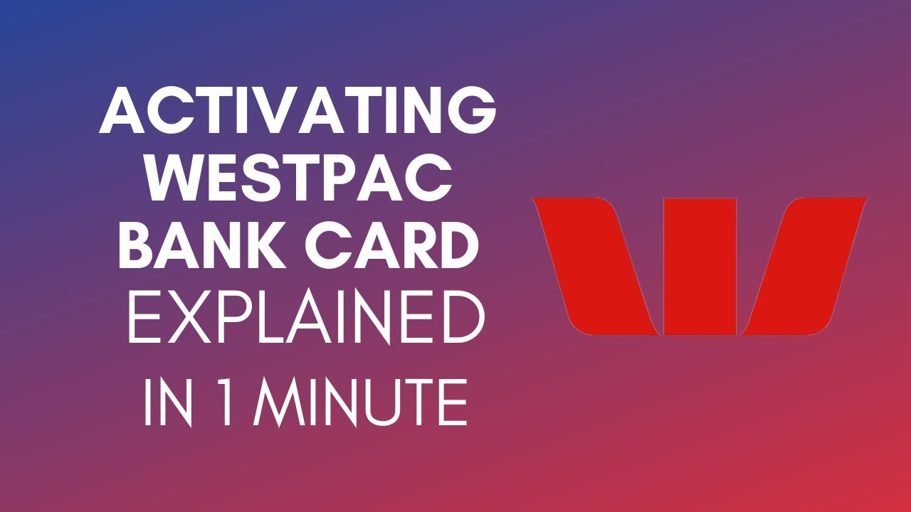 How To Activate Westpac Bank Card? (2024)