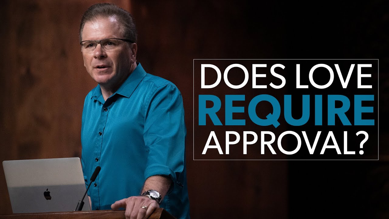 Does Love Require Approval? // Dr. Frank Turek
