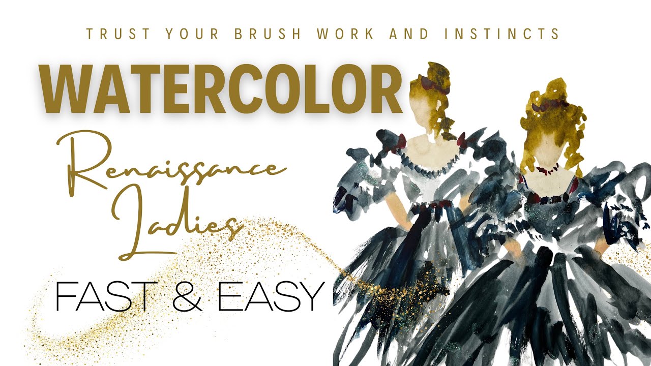 FAST & EASY Loose Watercolor ~ Renaissance Ladies