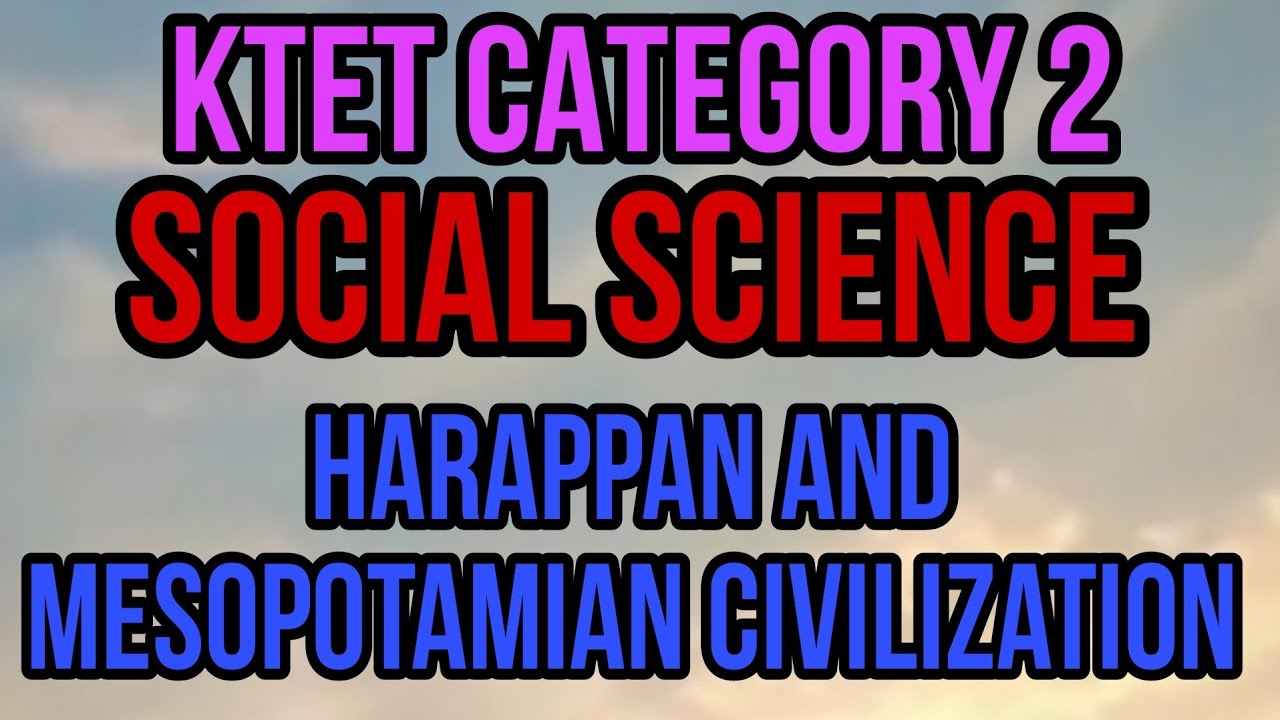 KTET CATEGORY 2 HARAPPAN AND MESOPOTAMIAN CIVILIZATION