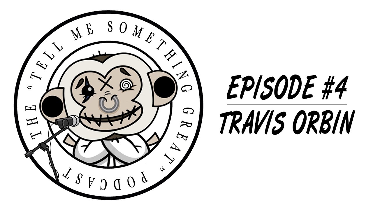 T.T.M.S.G.P. - Episode #4 (Travis Orbin)