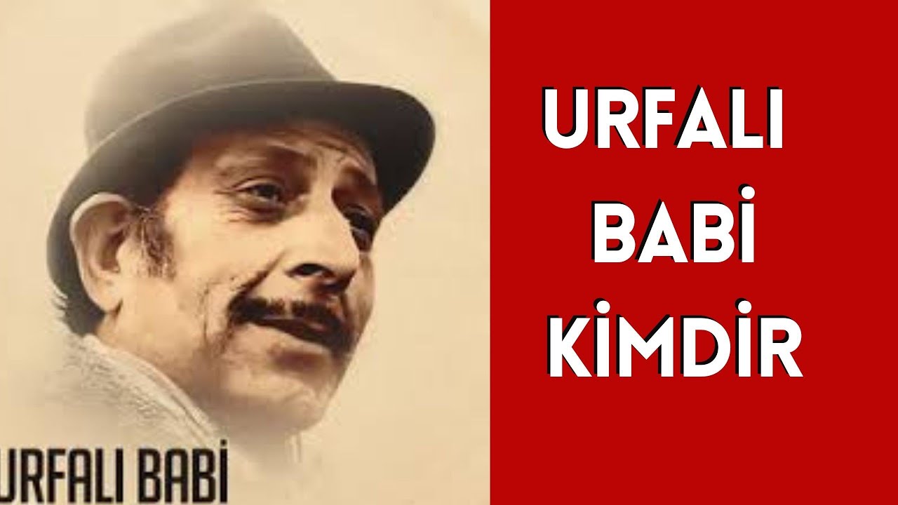 Urfalı Babi Kimdir Hayatı ve Hakkında Bilinmeyenler