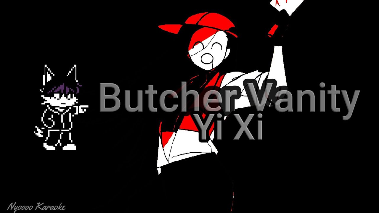 Yi Xi - Butcher Vanity - Karaoke