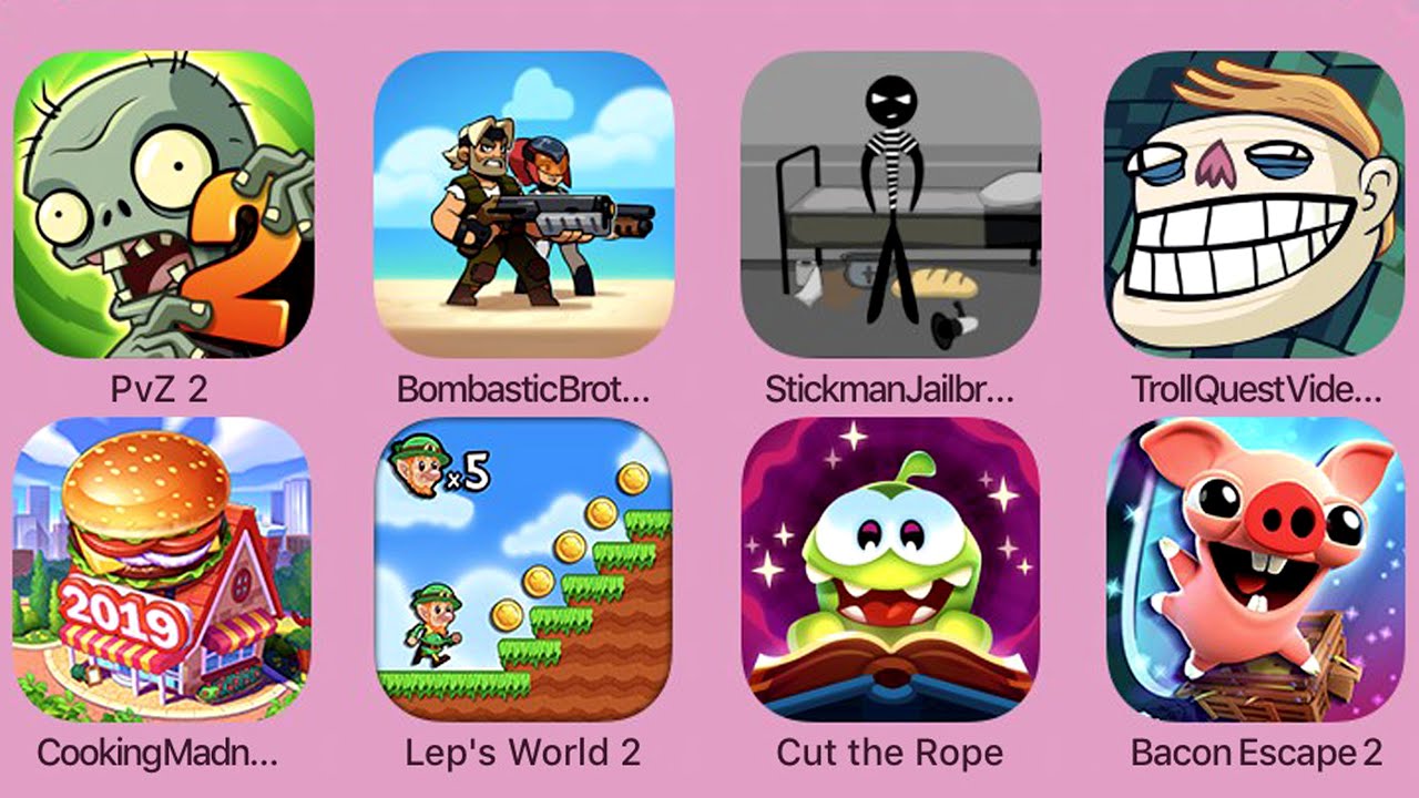 PvZ2,BombasticBrothers,StickmanJailbreak3,TrollQuestVideoMemes,CookingMadness, Lep'sWorld2,....