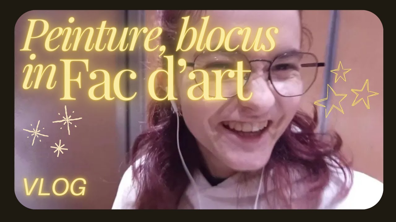 VLOG :  Peinture, Blocus in fac d'art