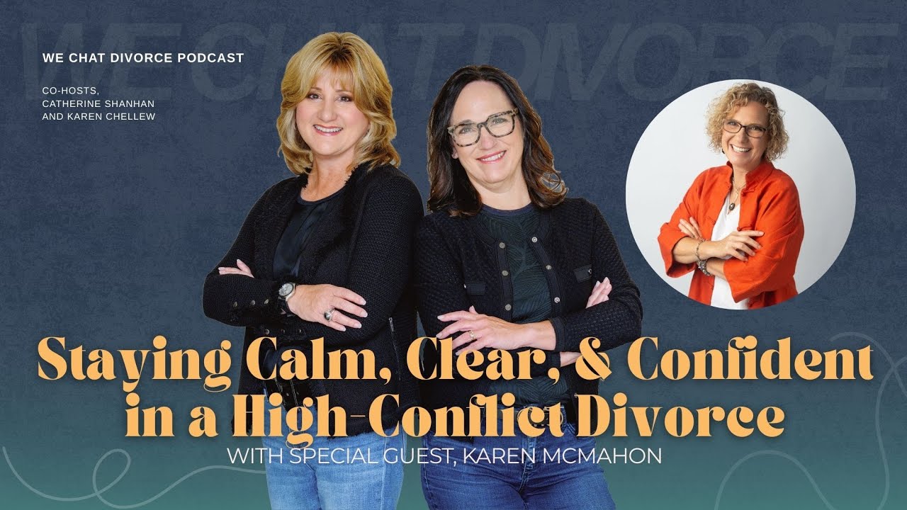 178. Staying Calm, Clear, and Confident in a High-Conflict Divorce with Karen McMahon