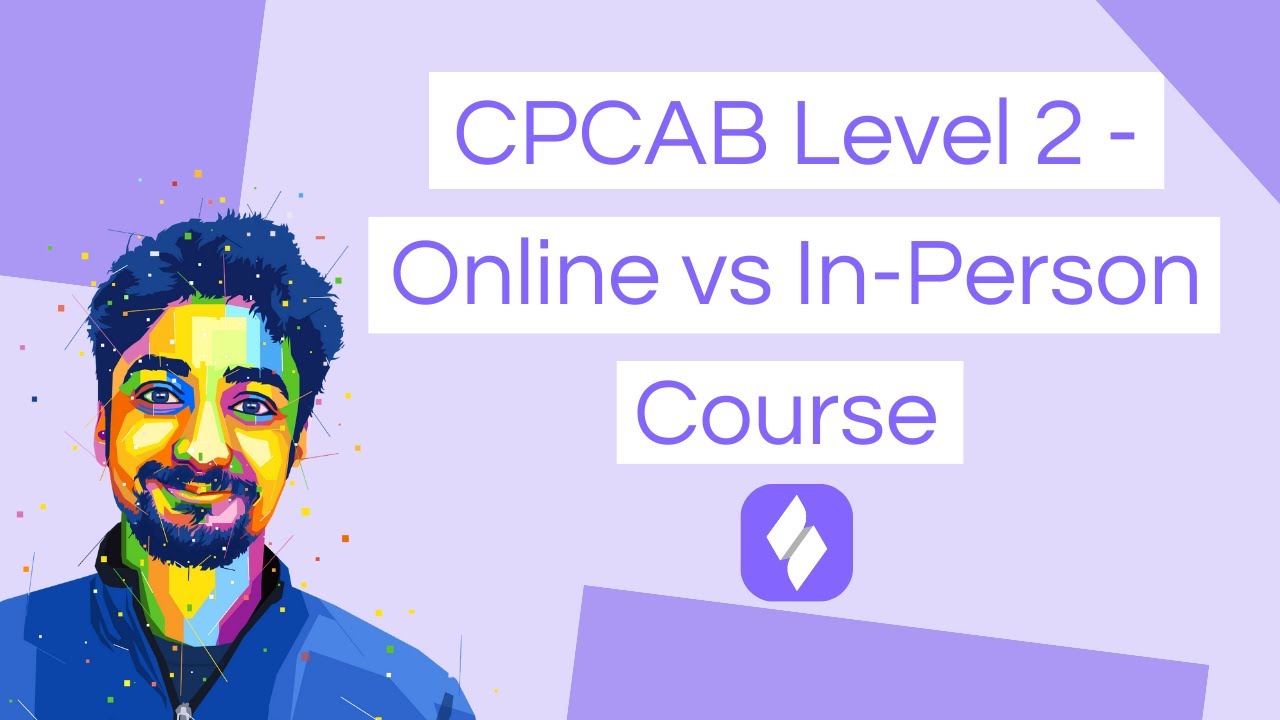 CPCAB Level 2 - Online vs In-Person Course