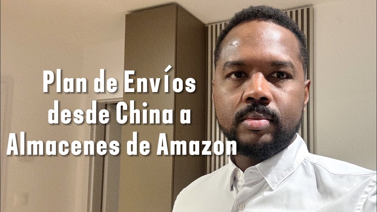Plan de Env&iacute;os desde China a Almacenes de Amazon: Gu&iacute;a Completa