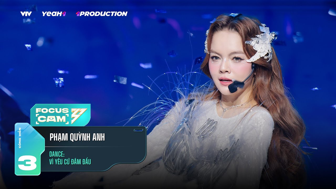 [FOCUS CAM] PHẠM QUỲNH ANH - VÌ YÊU CỨ ĐÂM ĐẦU | Công Diễn 3 - CHỊ ĐẸP ĐẠP GIÓ 2024
