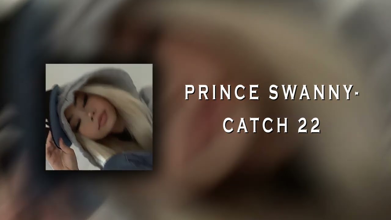 Prince Swanny- Catch 22 [Sped Up+Reverb]