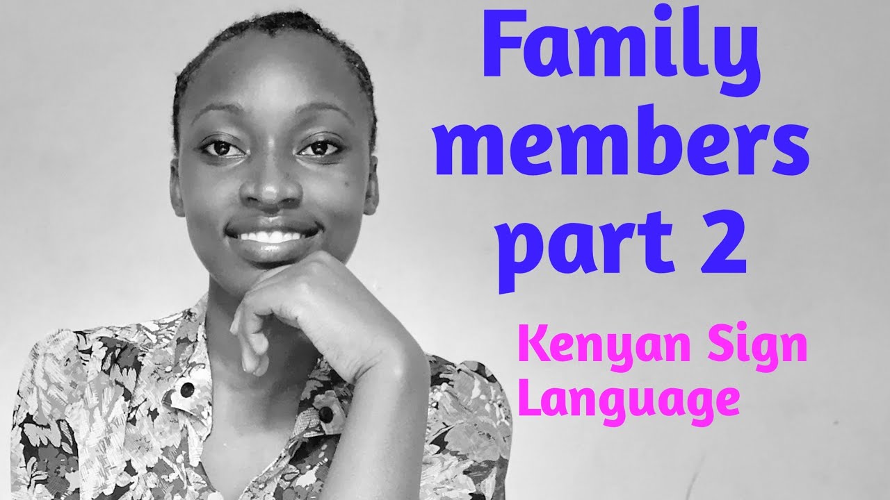 FAMILY MEMBERS( PART 2) IN KENYAN SIGN LANGUAGE