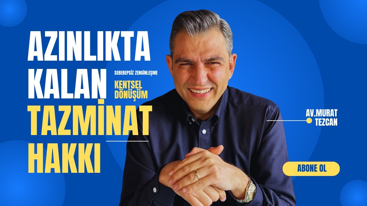 Kentsel Dönüşümde Azınlıkta Kalanların Bilmediği Hak: Sebepsiz Zenginleşme Davası