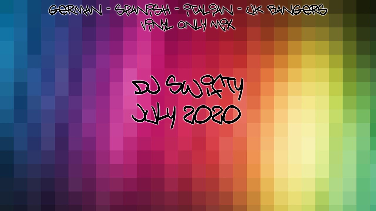 Dj Swifty - July 2020 - German, Spanish, Italian, UK Bangers - Vinyl Only