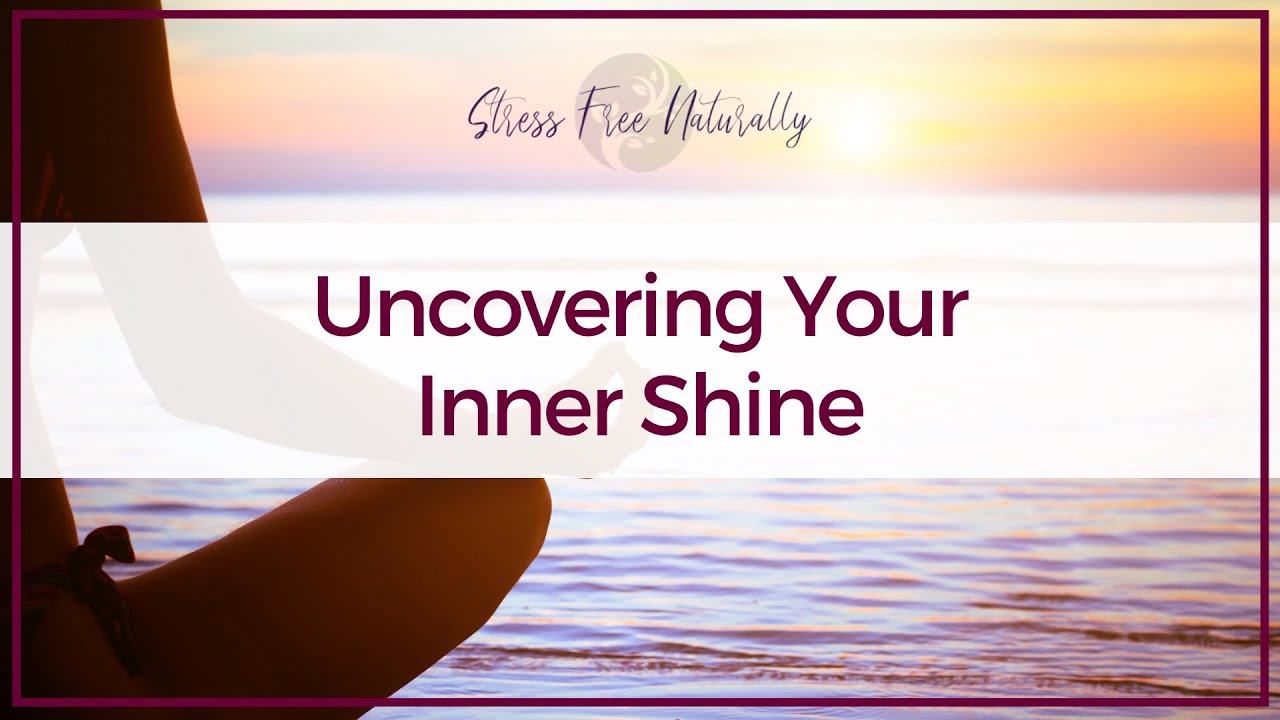 Uncovering Your Inner Shine - Guided Visualization