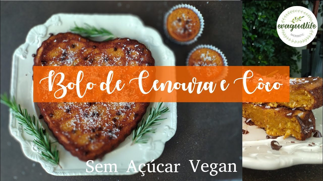 BOLO DE CENOURA E CÔCO | Macrobiótico| Vegan | Sem Açúcar | evagoodlife