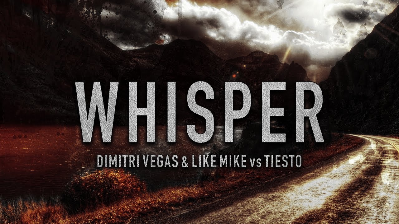 Dimitri Vegas & Like Mike vs Tiesto - Whisper