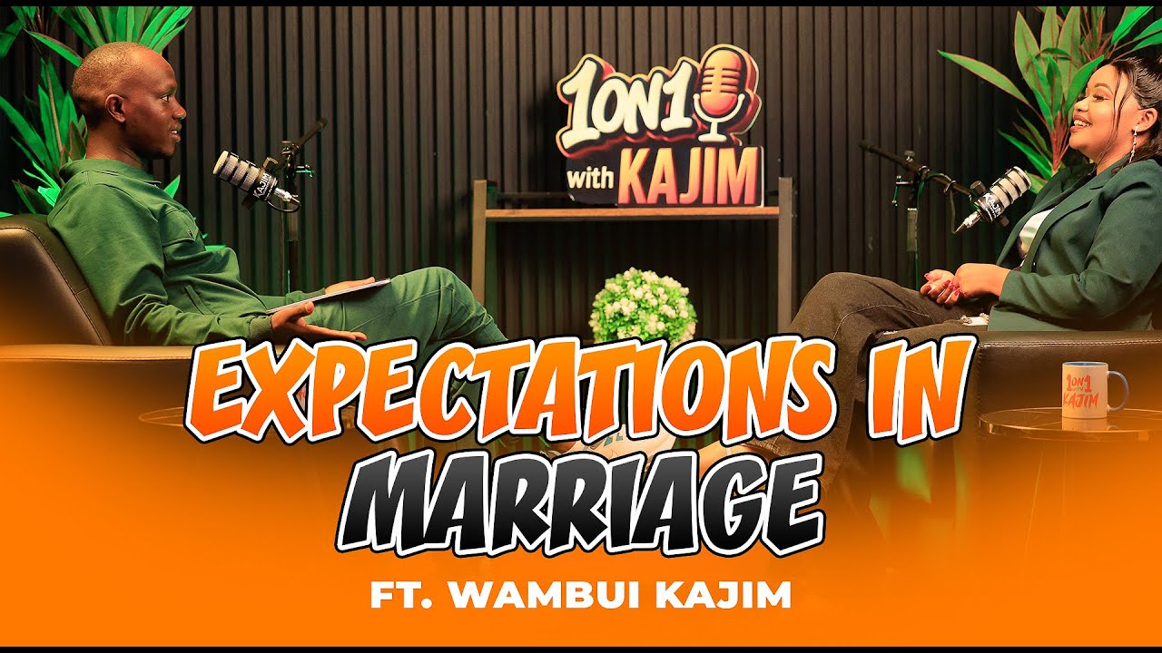 1 ON 1 WITH KAJIM | EPISODE 26 |  EXPECTATION IN MARRIAGE  FT. WAMBUI KAJIM.