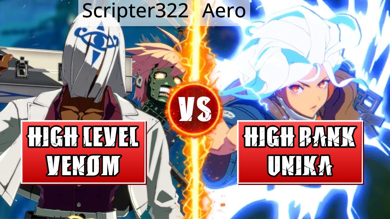 GGST High Level Gameplay | HIGH LEVEL VENOM (Scripter322) vs HIGH RANK UNIKA (Aero)