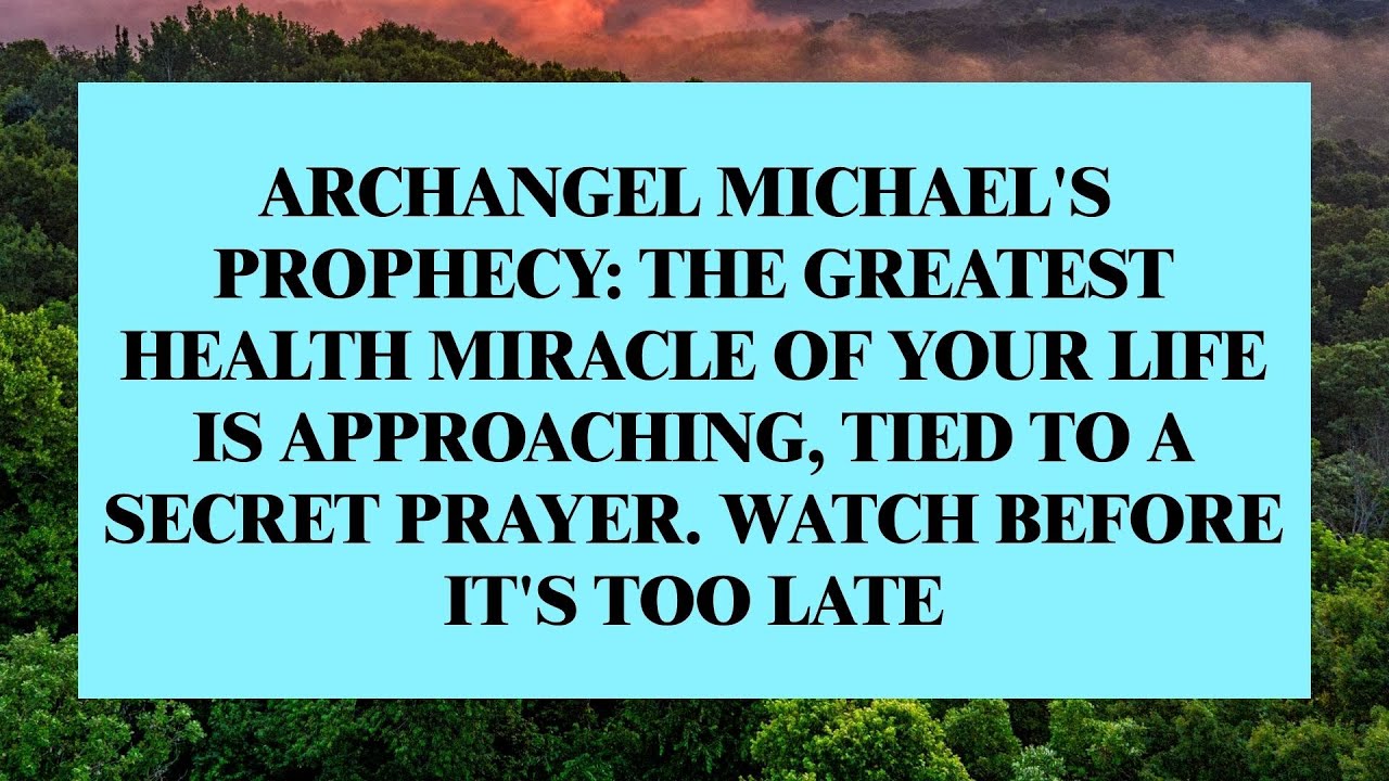 Archangel Michael Reveals a Prophecy — Your Greatest Healing Is Approaching