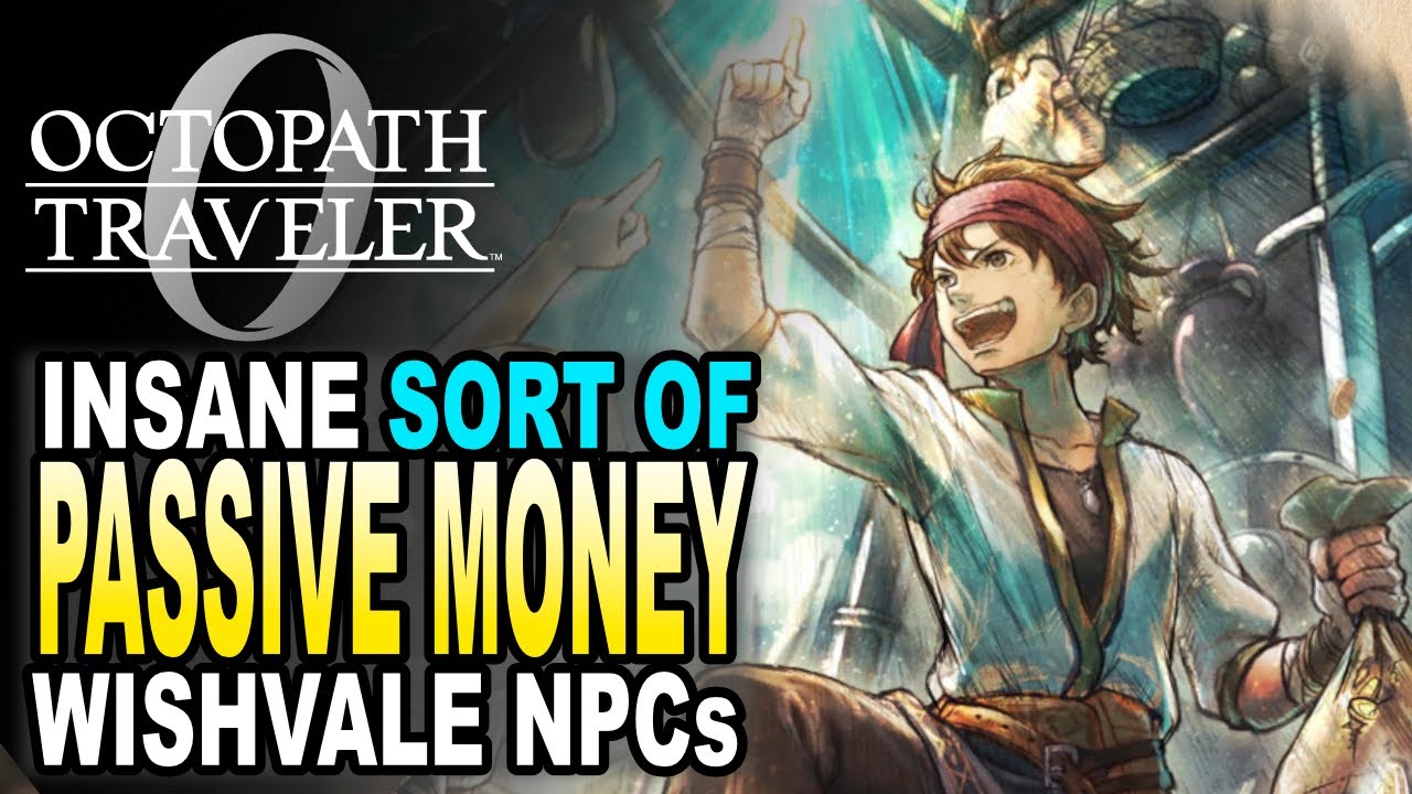Octopath Traveler 0 500,000+ Leaves an Hour Get Rich Easy Guide All NPC Locations, Recipes, & More!