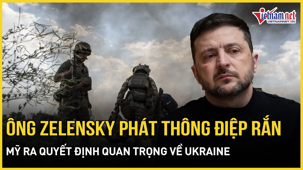 Ông Zelensky phát thông điệp rắn “thách thức” TT Putin, Mỹ ra quyết định quan trọng về Ukraine