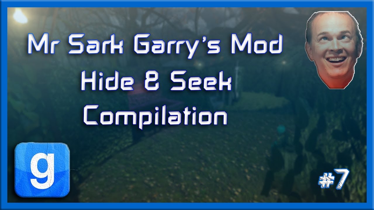 Mr Sark - Garry's Mod Hide & Seek Compilation [Part 7 Finale]
