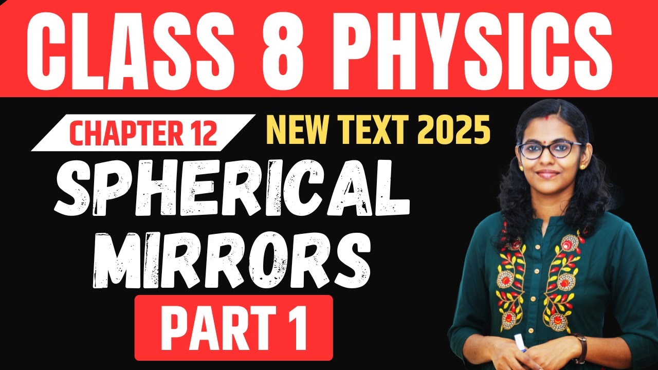 Class 8 Physics// Chapter 12 // Spherical mirrors / Part 1// New Text 2025