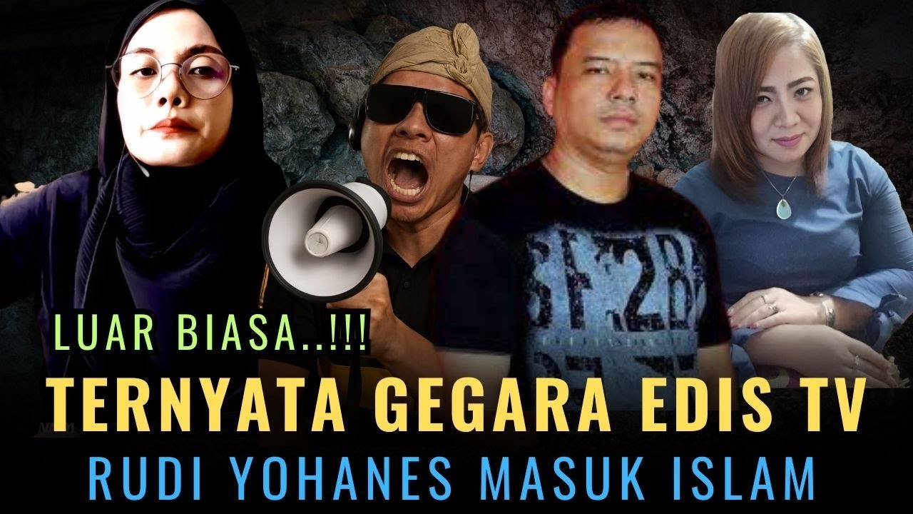 LUAR BIASA TERNYATA GEGARA EDIS RUDI YOHANES MASUK ISLAM JADI MUALAF