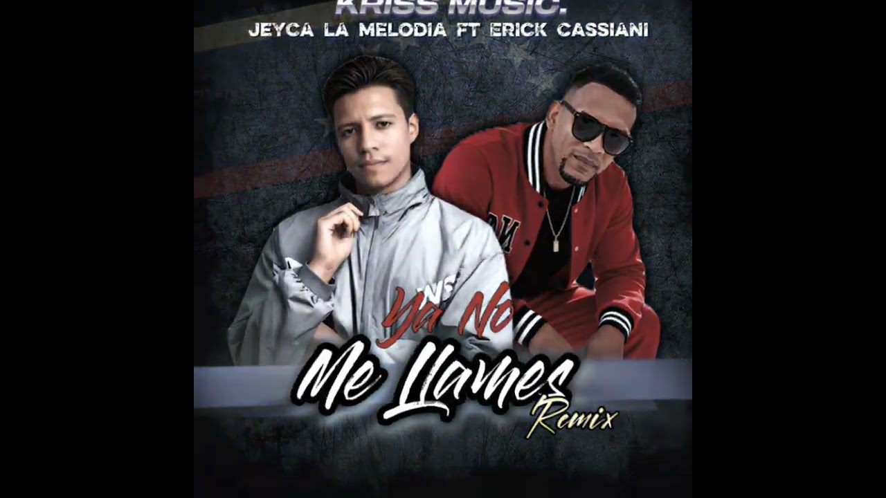 Ya No Me Llames/ Jeyca La Melodia/ Ft Erick Cassiani 