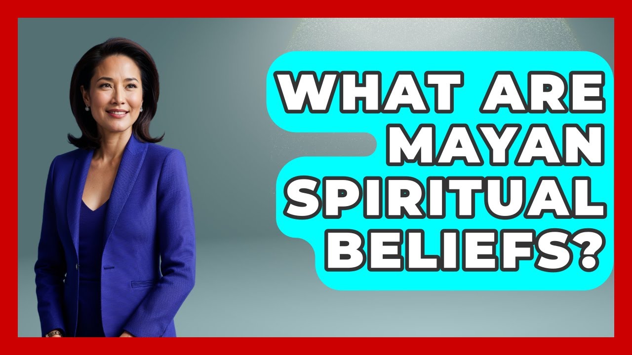 What Are Mayan Spiritual Beliefs? - Holy Harmonies