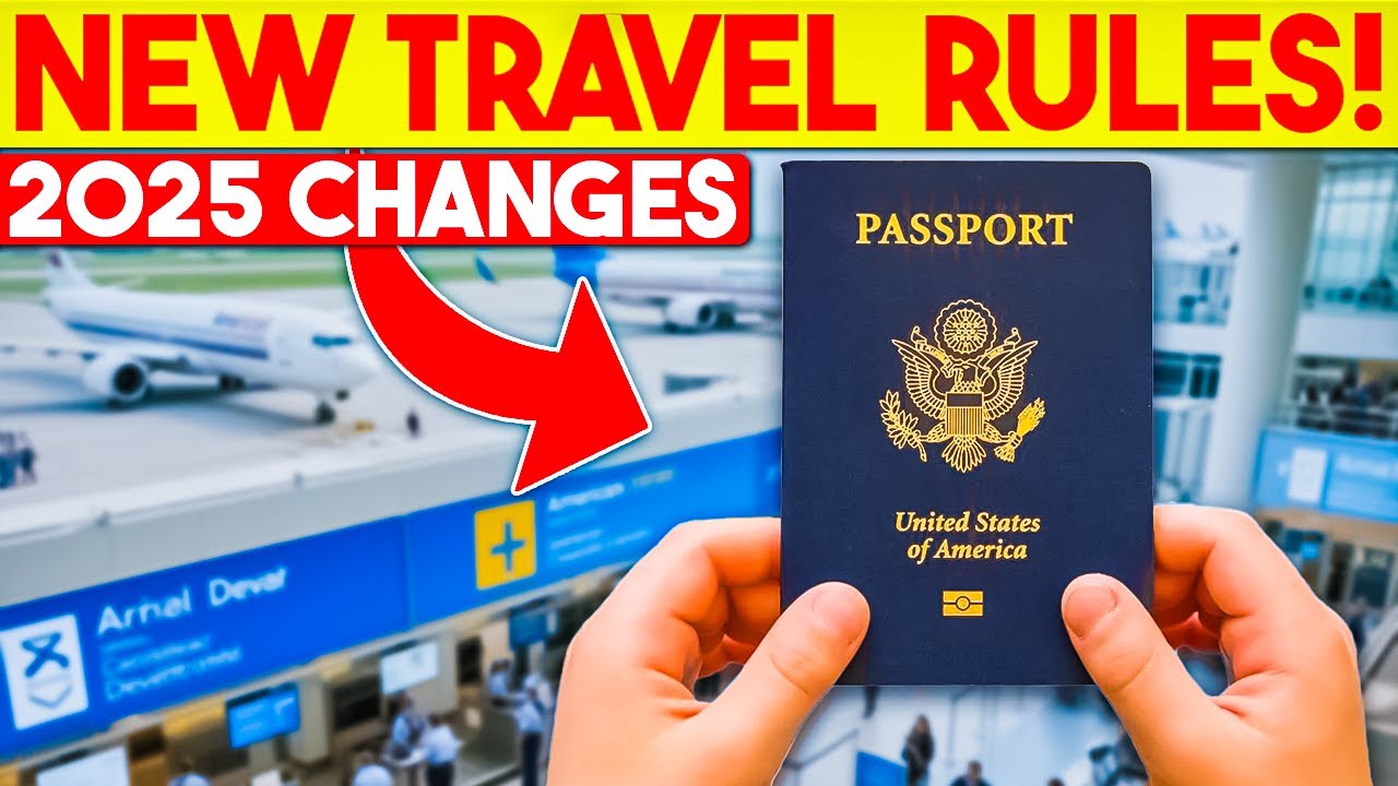 New Travel Rules in 2025 You MUST Know Before Your Next Trip