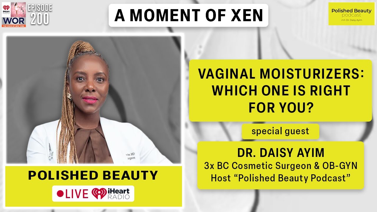 Vaginal Moisturizers: Which One Is Right For You? ft. Dr. Daisy Ayim Ep200